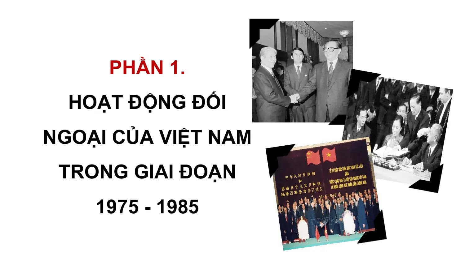 PHẦN 1.
 HOẠT ĐỘNG ĐỐI
NGOẠI CỦA VIỆT NAM
 TRONG GIAI ĐOẠN
 1975 - 1985