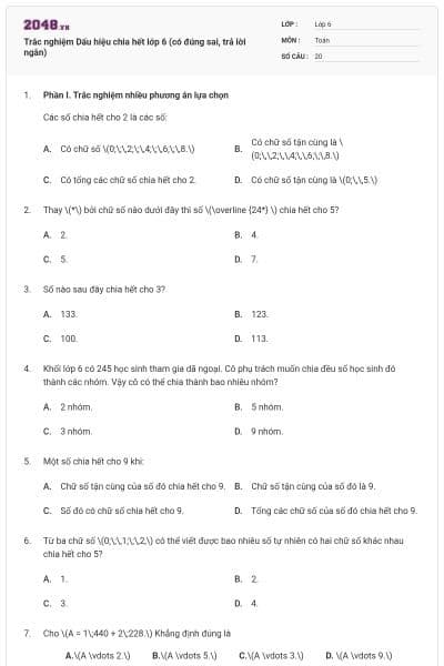 Trắc nghiệm Dấu hiệu chia hết lớp 6 (có đúng sai, trả lời ngắn)