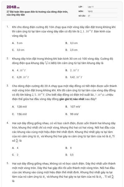 27 Bài toán liên quan đến tù trường của dòng điện tròn, của ống dây dẫn