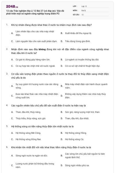 12 câu Trắc nghiệm Địa Lí 12 Bài 27 (có đáp án): Vấn đề phát triển một số ngành công nghiệp trọng điểm P2