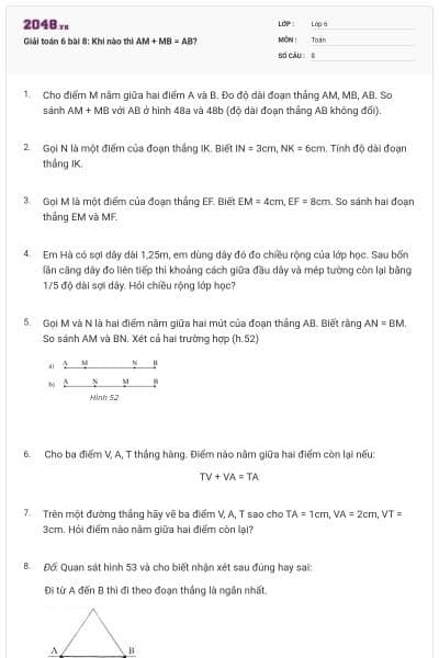 Giải toán 6 bài 8: Khi nào thì AM + MB = AB?
