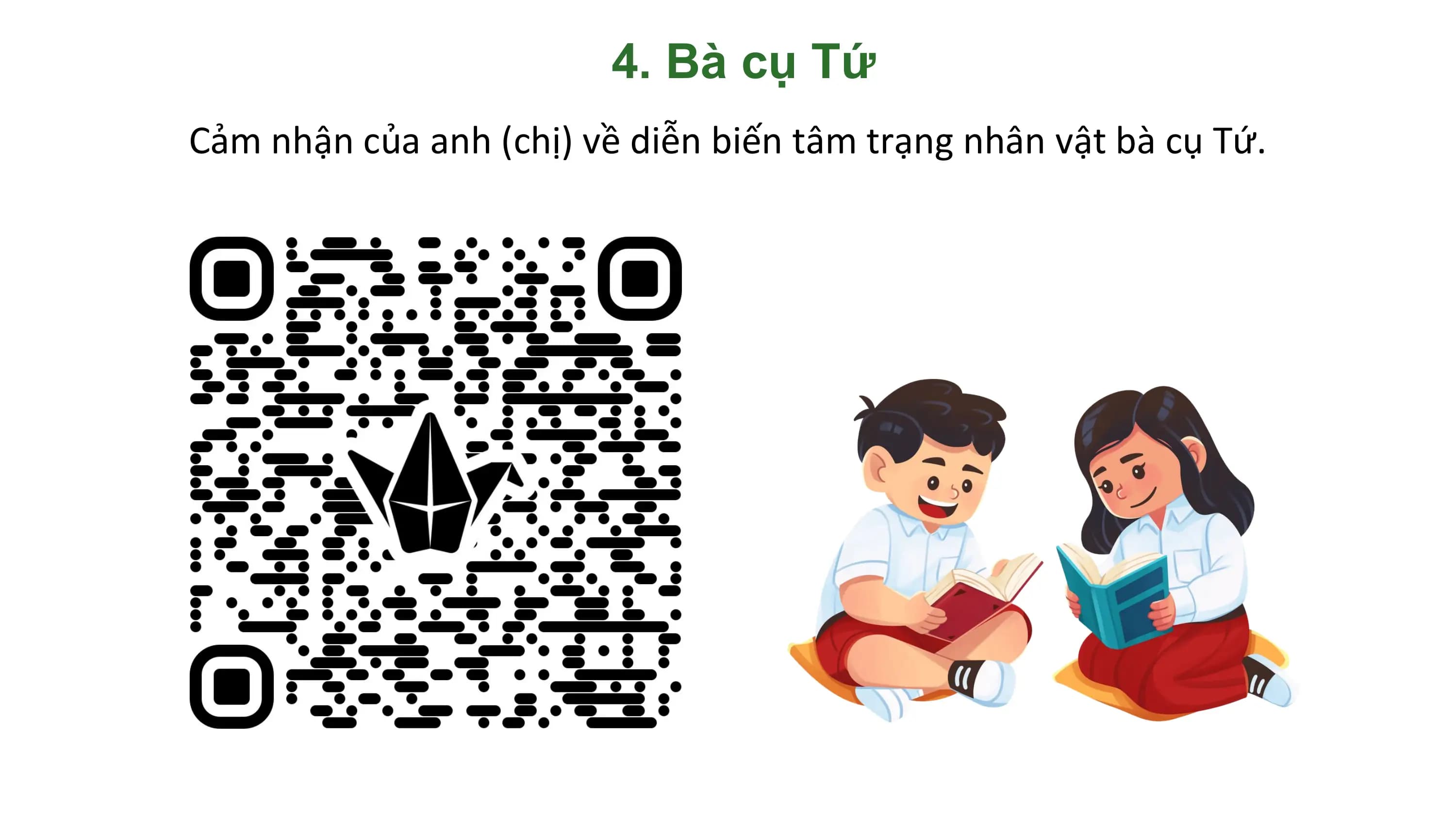4. Bà cụ Tứ
Cảm nhận của anh (chị) về diễn biến tâm trạng nhân vật bà cụ Tứ.