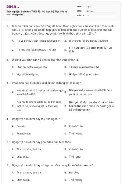 Trắc nghiệm Sinh Học 7 Bài 55: (có đáp án) Tiến hóa về sinh sản (phần 2)