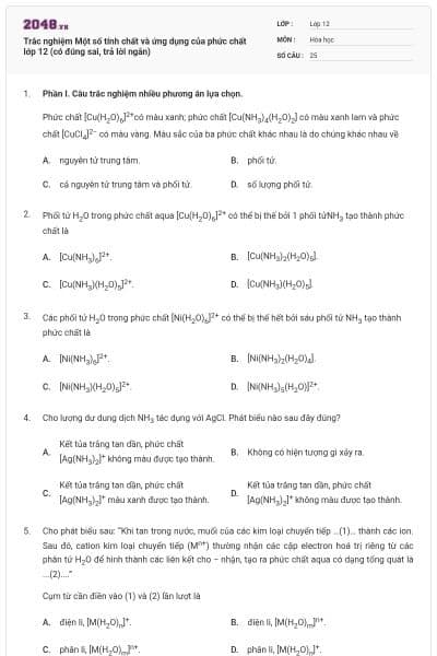 Trắc nghiệm Một số tính chất và ứng dụng của phức chất lớp 12 (có đúng sai, trả lời ngắn)