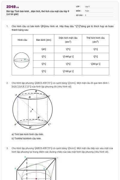 Bài tập Tính bán kính , diện tích, thể tích của mặt cầu lớp 9 (có lời giải)