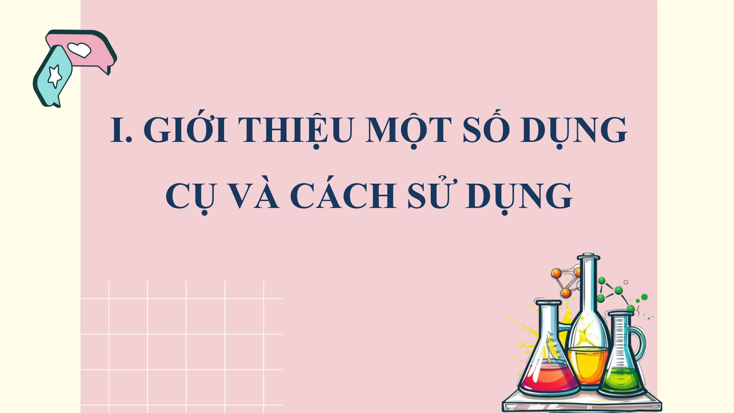 I. GIỚI THIỆU MỘT SỐ DỤNG
 CỤ VÀ CÁCH SỬ DỤNG