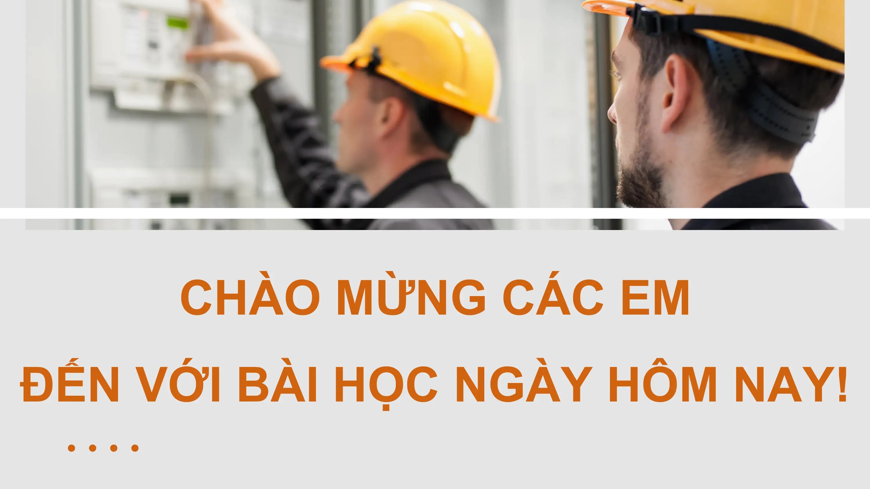 Bài giảng Công nghệ 12 Hệ thống điện trong gia đình
