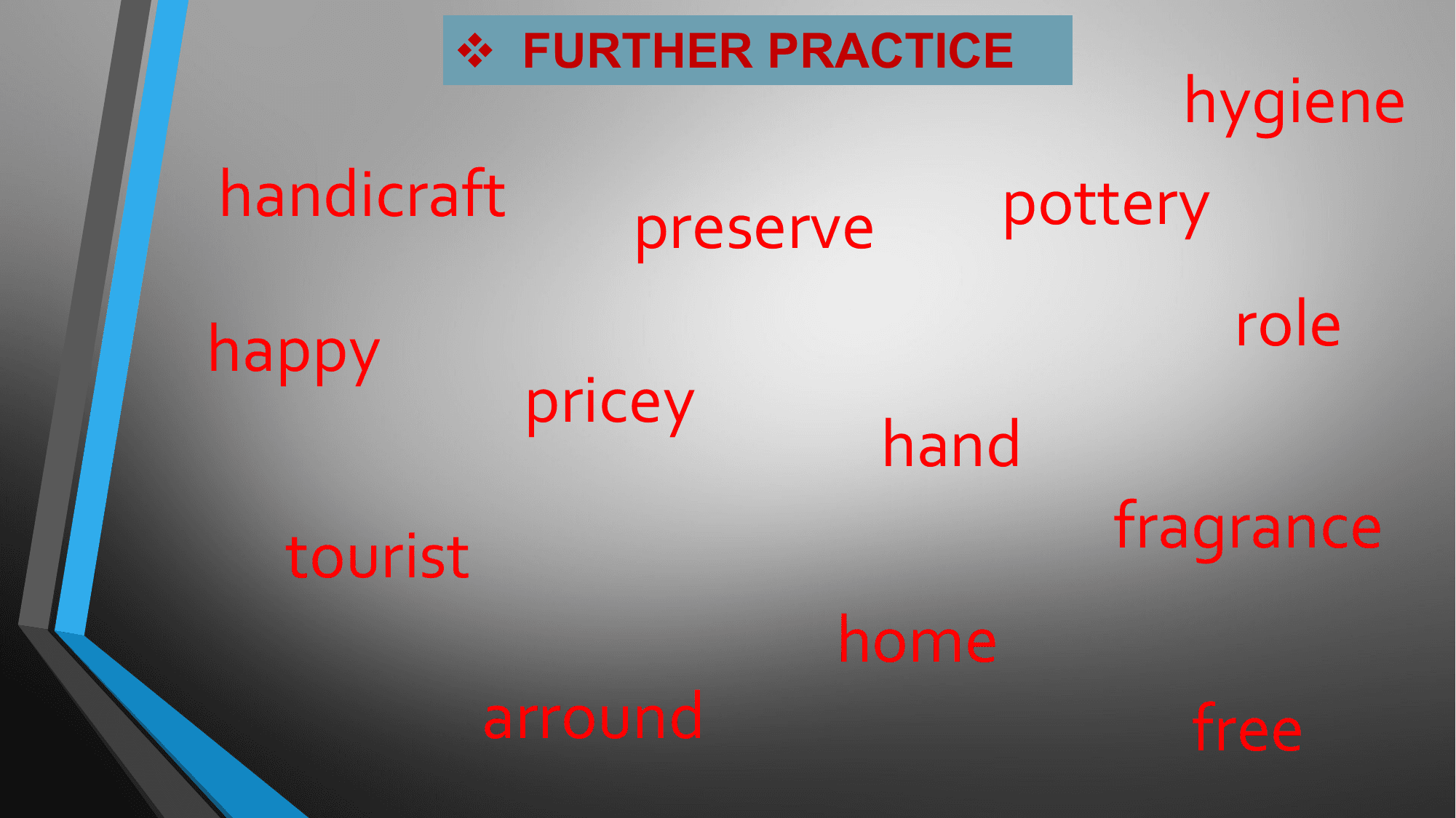 v FURTHER PRACTICE
 hygiene
handicraft preserve pottery

happy role
 pricey
 hand
 tourist fragrance
 home
 arround free