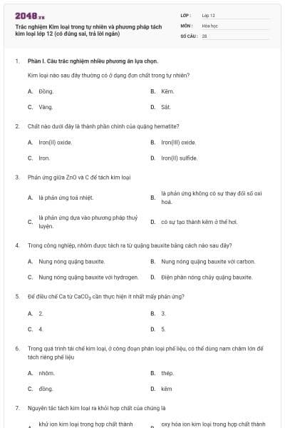 Trắc nghiệm Kim loại trong tự nhiên và phương pháp tách kim loại lớp 12 (có đúng sai, trả lời ngắn)