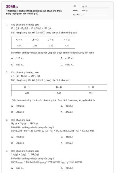 12 Bài tập Tính biến thiên enthalpy của phản ứng theo năng lượng liên kết (có lời giải)