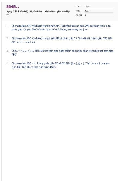 Dạng 2:Tính tỉ số độ dài, tỉ số diện tích hai tam giác có đáp án