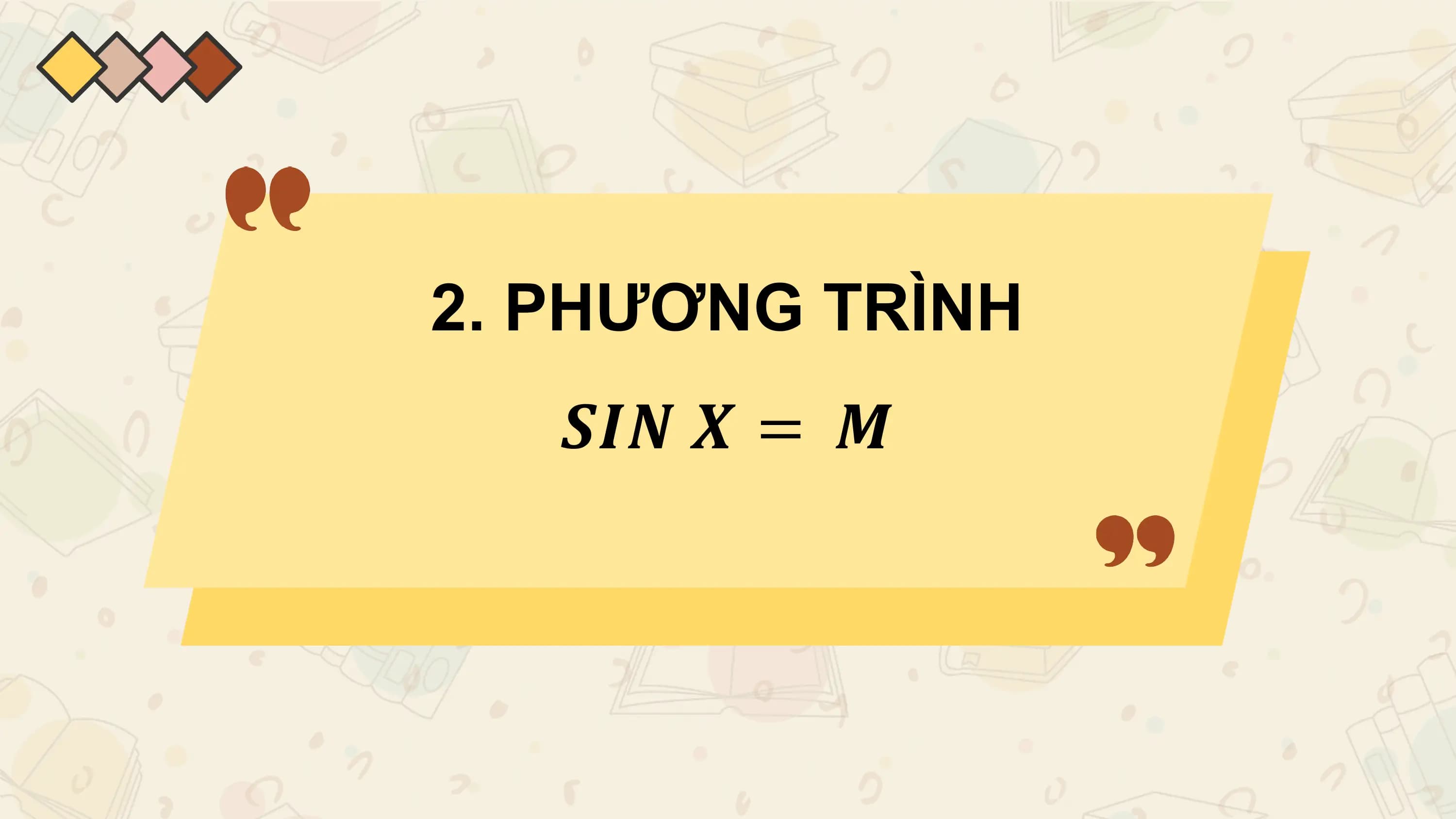 2. PHƯƠNG TRÌNH
 𝑺𝑰𝑵 𝑿 = 𝑴