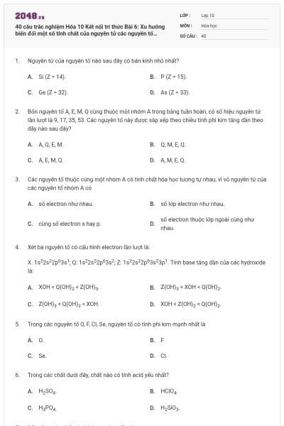 40 câu trắc nghiệm Hóa 10 Kết nối tri thức Bài 6: Xu hướng biến đổi một số tính chất của nguyên tử các nguyên tố trong một chu kì và trong một nhóm có đáp án