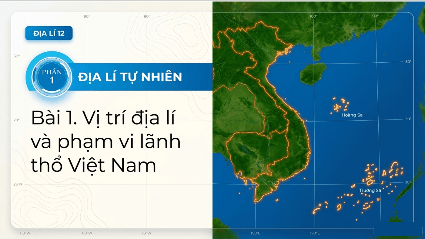Bài giảng Địa lí 12 Bài 1. Vị trí địa lí và phạm vi lãnh thổ