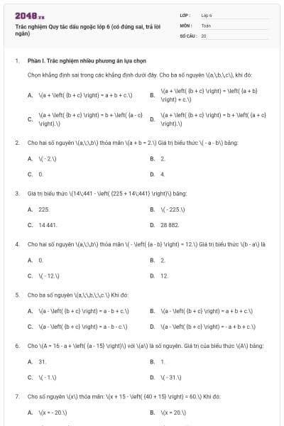 Trắc nghiệm Quy tắc dấu ngoặc lớp 6 (có đúng sai, trả lời ngắn)