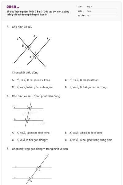 15 câu Trắc nghiệm Toán 7 Bài 3: Góc tạo bởi một đường thẳng cắt hai đường thẳng có đáp án