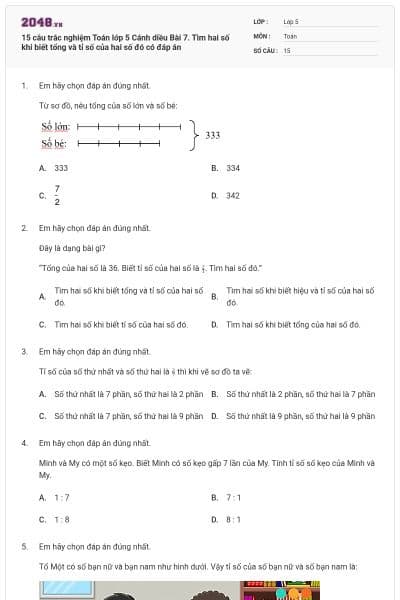 15 câu trắc nghiệm Toán lớp 5 Cánh diều Bài 7. Tìm hai số khi biết tổng và tỉ số của hai số đó có đáp án