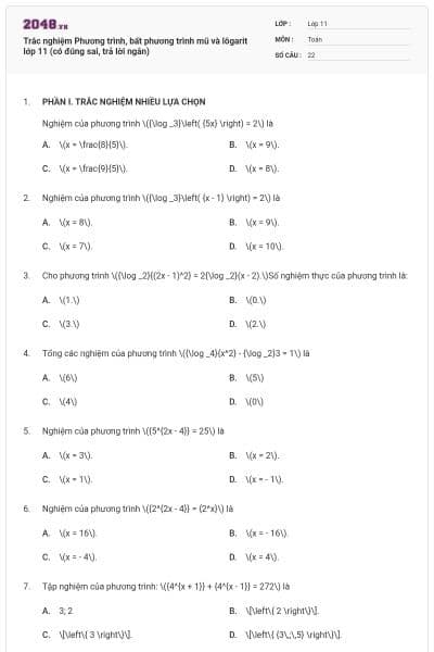 Trắc nghiệm Phương trình, bất phương trình mũ và lôgarit lớp 11 (có đúng sai, trả lời ngắn)