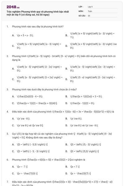 Trắc nghiệm Phương trình quy về phương trình bậc nhất một ẩn lớp 9 (có đúng sai, trả lời ngay)