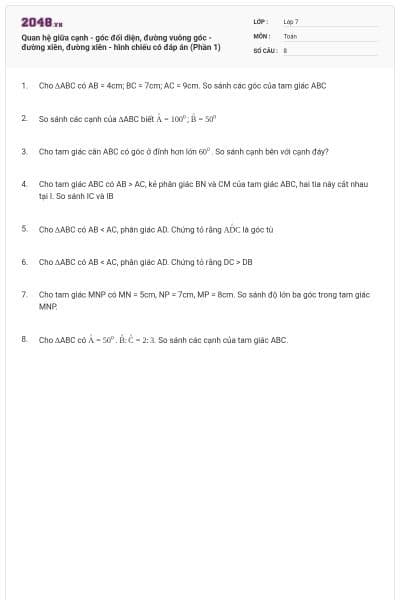 Quan hệ giữa cạnh - góc đối diện, đường vuông góc - đường xiên, đường xiên - hình chiếu có đáp án (Phần 1)