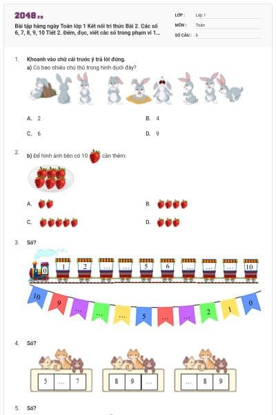 Bài tập hàng ngày Toán lớp 1 Kết nối tri thức Bài 2. Các số 6, 7, 8, 9, 10 Tiết 2. Đếm, đọc, viết các số trong phạm vi 10 Sắp xếp các số trong phạm vi 100 có đáp án