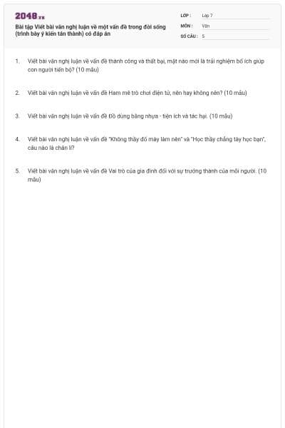 Bài tập Viết bài văn nghị luận về một vấn đề trong đời sống (trình bày ý kiến tán thành) có đáp án
