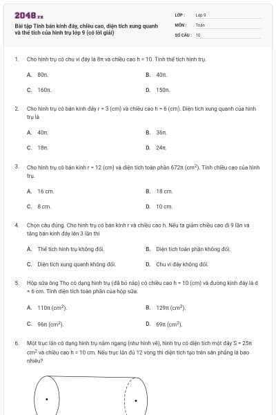 Bài tập Tính bán kính đáy, chiều cao, diện tích xung quanh và thể tích của hình trụ lớp 9 (có lời giải)