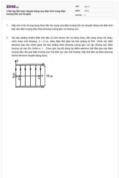 2 Bài tập Bài toán chuyển động của điện tích trong điện trường đều (có lời giải)