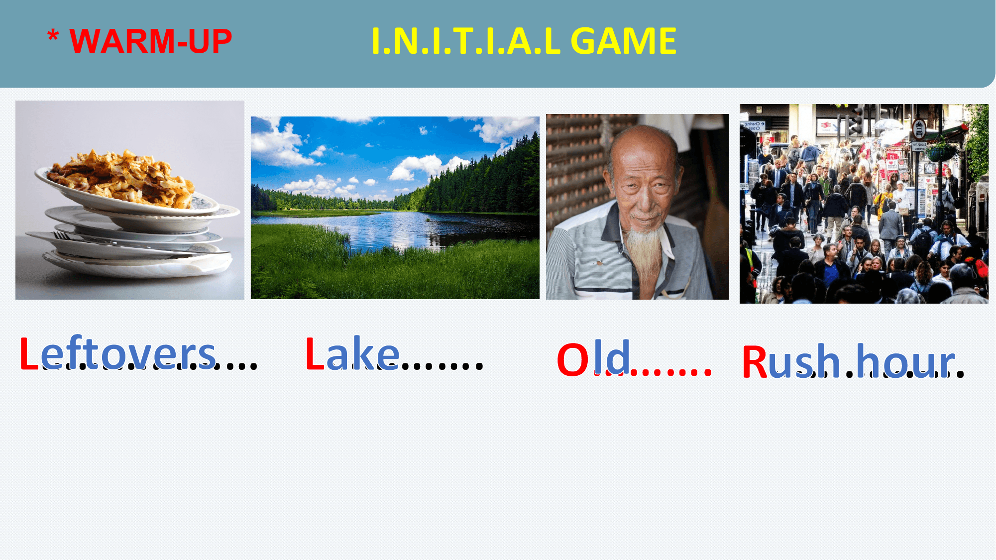 * WARM-UP I.N.I.T.I.A.L GAME
