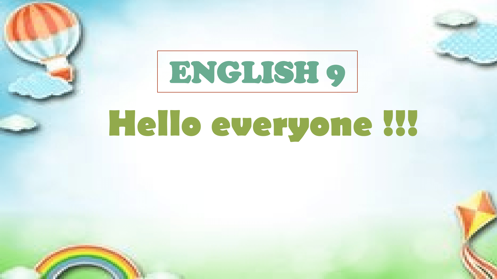 ENGLISH 9
Hello everyone !!!