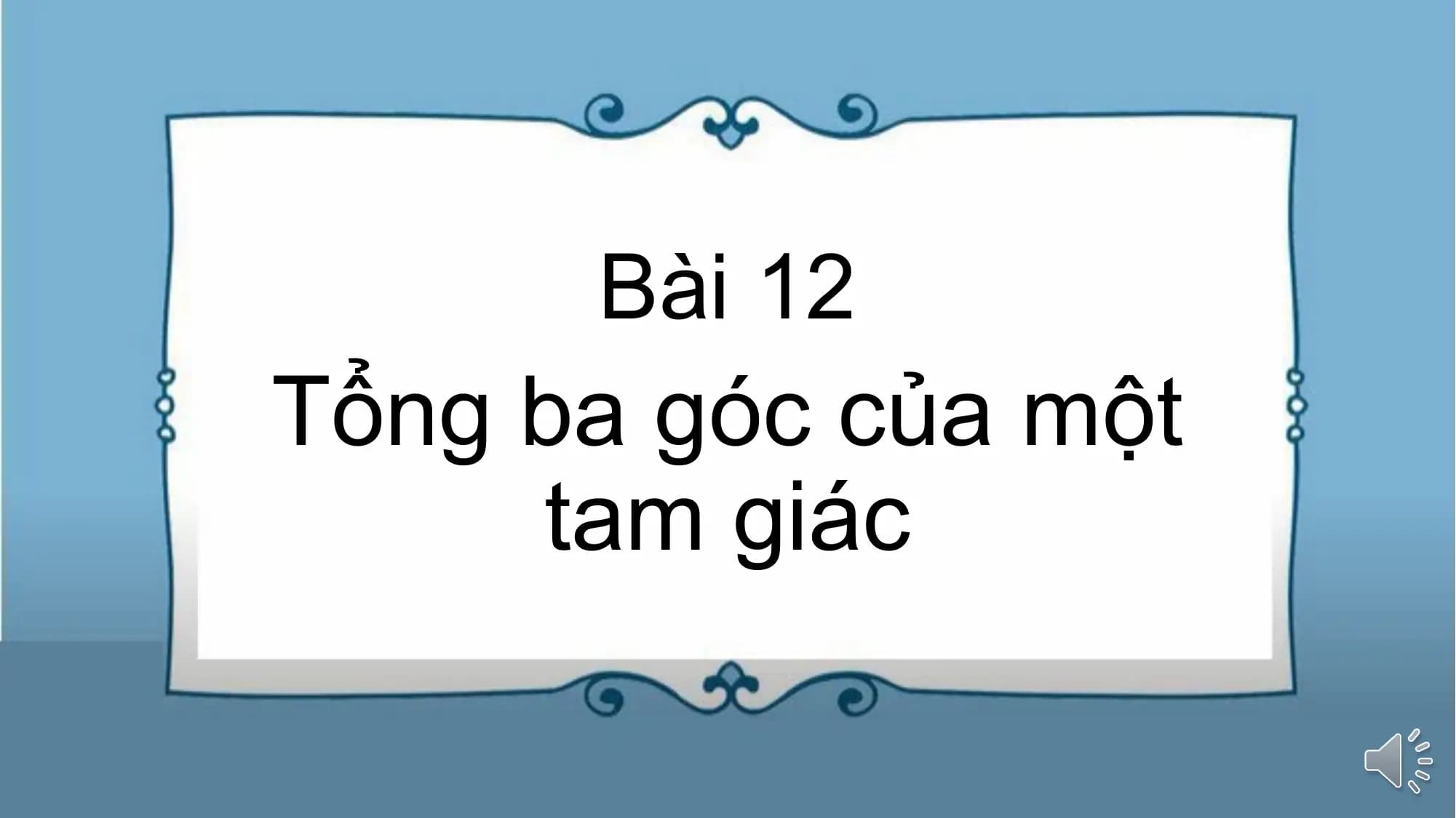 Bài giảng Toán 7 Bài 12. Tổng các góc trong một tam giác