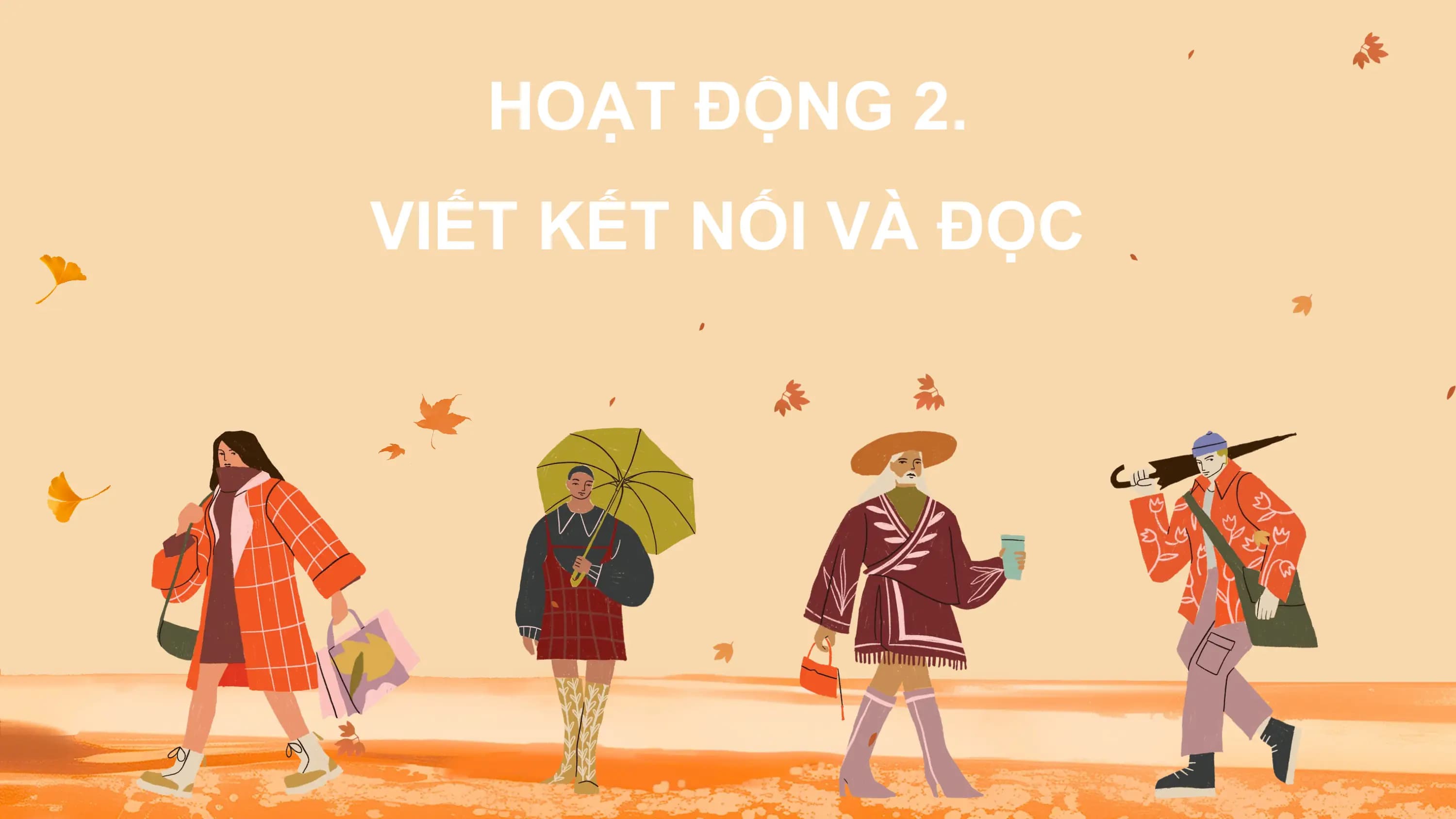 HOẠT ĐỘNG 2.
VIẾT KẾT NỐI VÀ ĐỌC