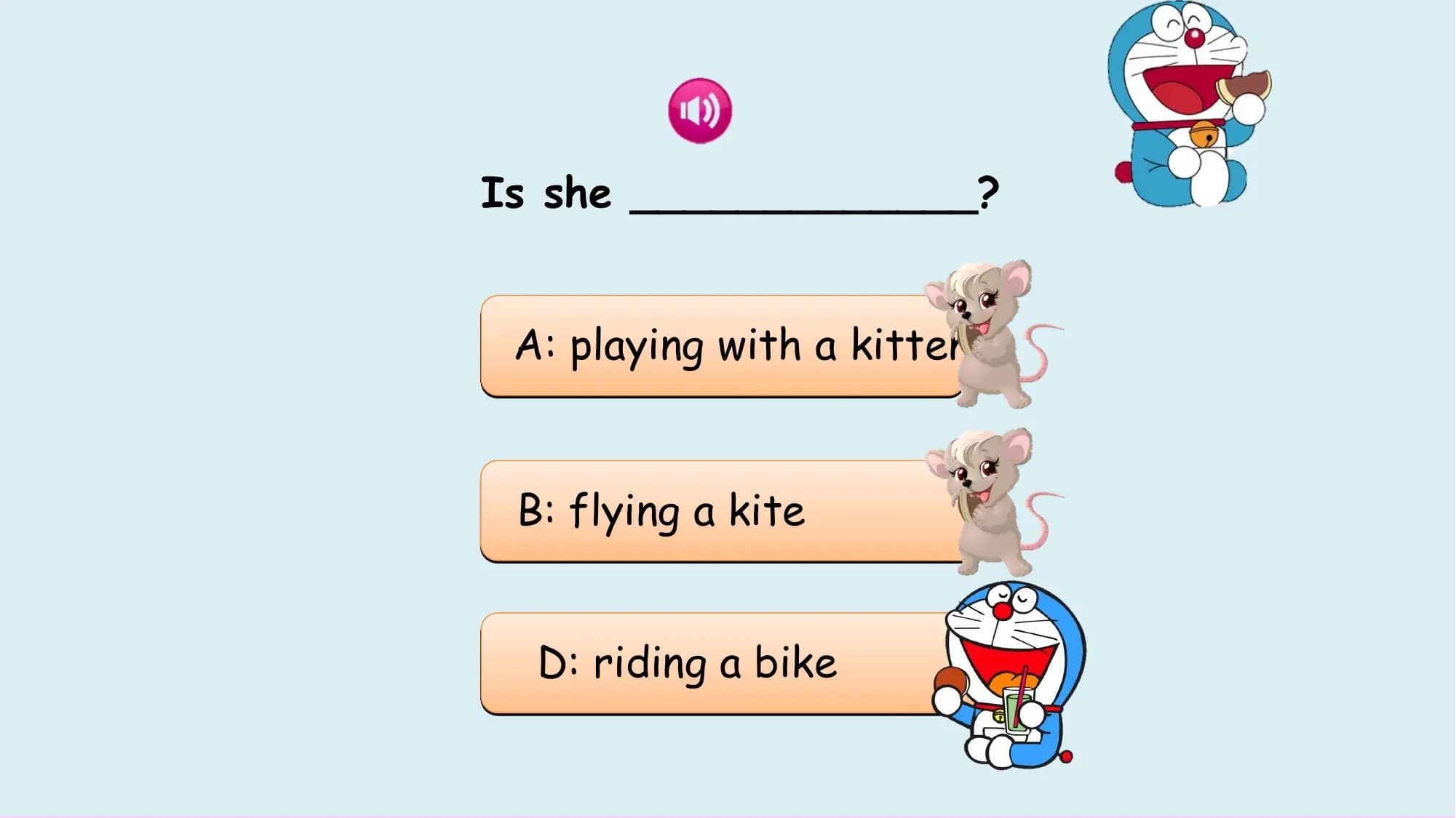 Is she _____________?

 A: playing with a kitten

 B: flying a kite

 D: riding a bike