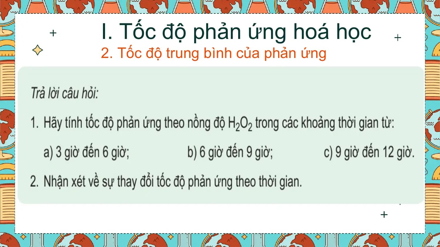 I. Tốc độ phản ứng hoá học
2. Tốc độ trung bình của phản ứng