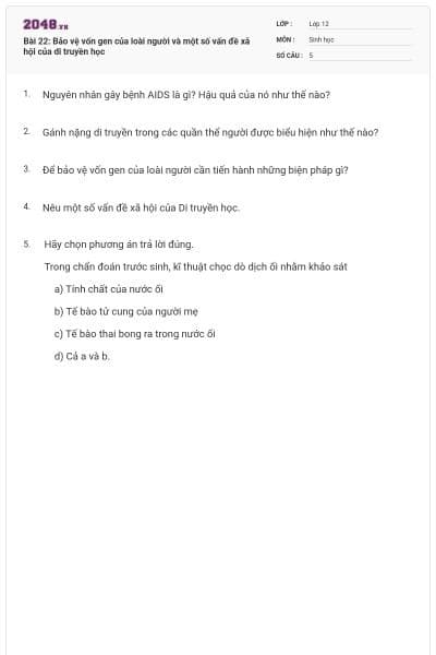 Bài 22: Bảo vệ vốn gen của loài người và một số vấn đề xã hội của di truyền học