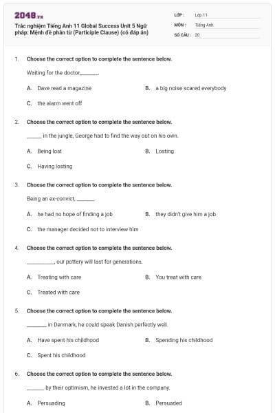 Trắc nghiệm Tiếng Anh 11 Global Success Unit 5 Ngữ pháp: Mệnh đề phân từ (Participle Clause) (có đáp án)