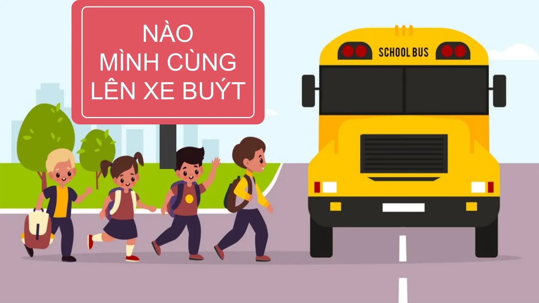 NÀO
 MÌNH CÙNG
LÊN XE BUÝT