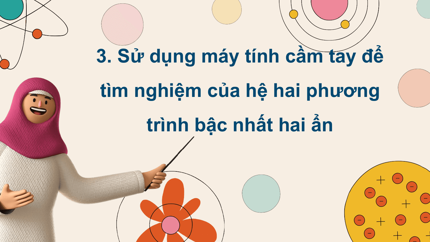 3. Sử dụng máy tính cầm tay để
tìm nghiệm của hệ hai phương
 trình bậc nhất hai ẩn