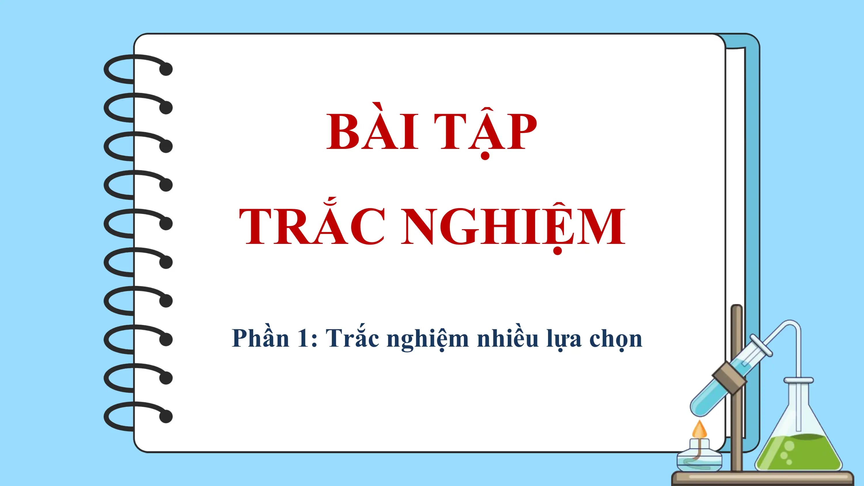 BÀI TẬP
TRẮC NGHIỆM
Phần 1: Trắc nghiệm nhiều lựa chọn