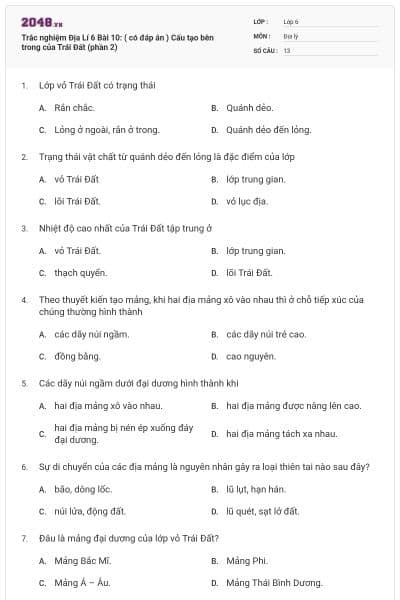 Trắc nghiệm Địa Lí 6 Bài 10: ( có đáp án ) Cấu tạo bên trong của Trái Đất (phần 2)