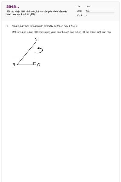 Bài tập Nhận biết hình nón, kể tên các yếu tố cơ bản của hình nón lớp 9 (có lời giải)