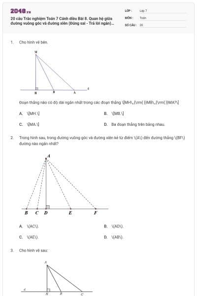 20 câu Trắc nghiệm Toán 7 Cánh diều Bài 8. Quan hệ giữa đường vuông góc và đường xiên (Đúng sai - Trả lời ngắn) có đáp án