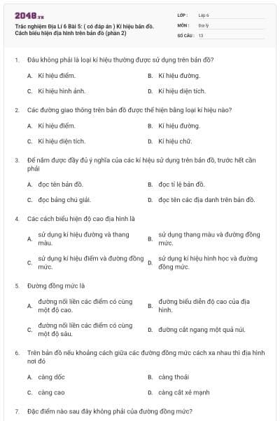 Trắc nghiệm Địa Lí 6 Bài 5: ( có đáp án ) Kí hiệu bản đồ. Cách biểu hiện địa hình trên bản đồ (phần 2)