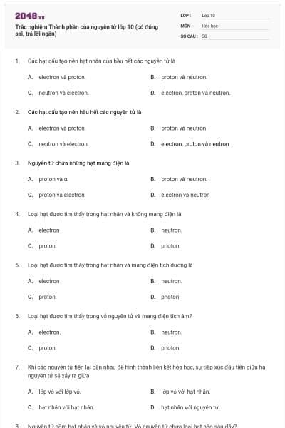 Trắc nghiệm Thành phần của nguyên tử lớp 10 (có đúng sai, trả lời ngắn)