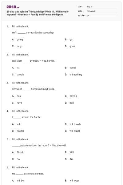 20 câu trắc nghiệm Tiếng Anh lớp 5 Unit 11. Will it really happen? - Grammar - Family and Friends có đáp án