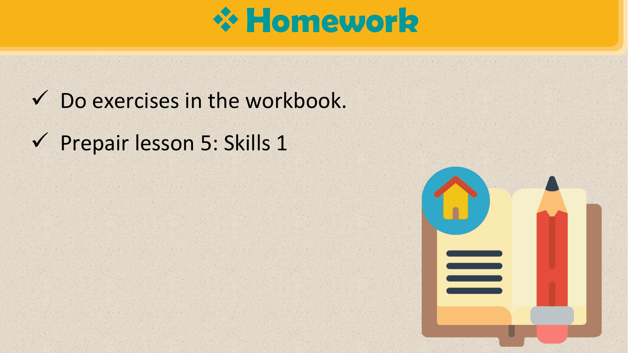 v Homework

ü Do exercises in the workbook.
ü Prepair lesson 5: Skills 1
