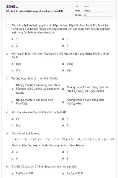 80 câu trắc nghiệm Đại cương về kim loại cơ bản (P4)