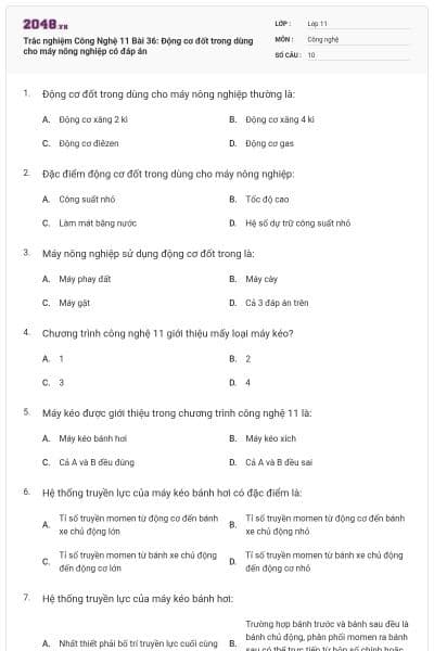 Trắc nghiệm Công Nghệ 11 Bài 36: Động cơ đốt trong dùng cho máy nông nghiệp có đáp án