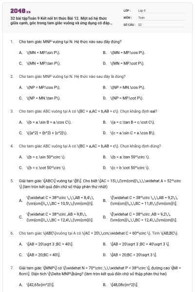 32 bài tậpToán 9 Kết nối tri thức Bài 12. Một số hệ thức giữa cạnh, góc trong tam giác vuông và ứng dụng có đáp án