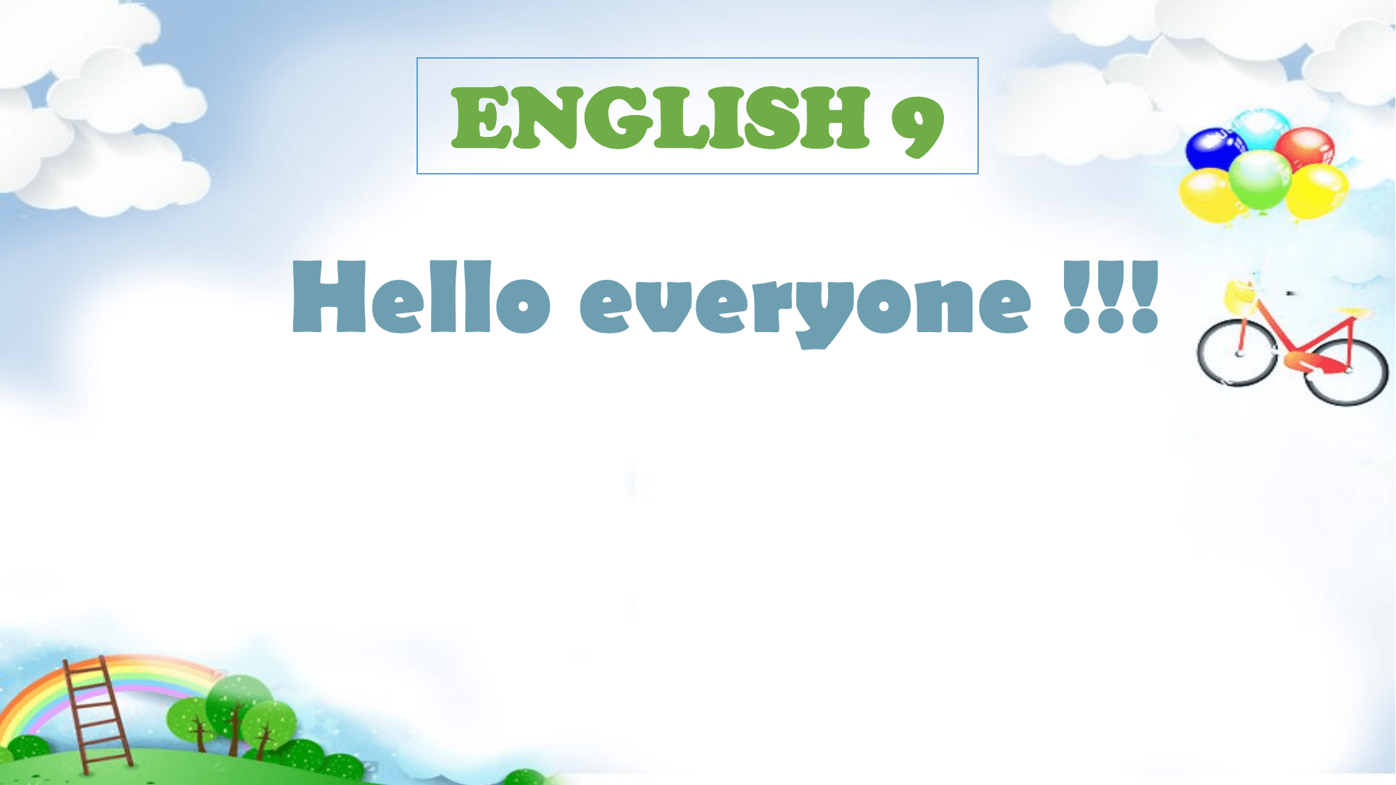 ENGLISH 9

Hello everyone !!!
